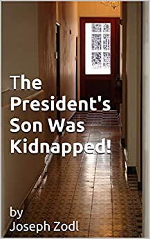cover of book, The President's Son Was Kidnapped by Joseph Zodl